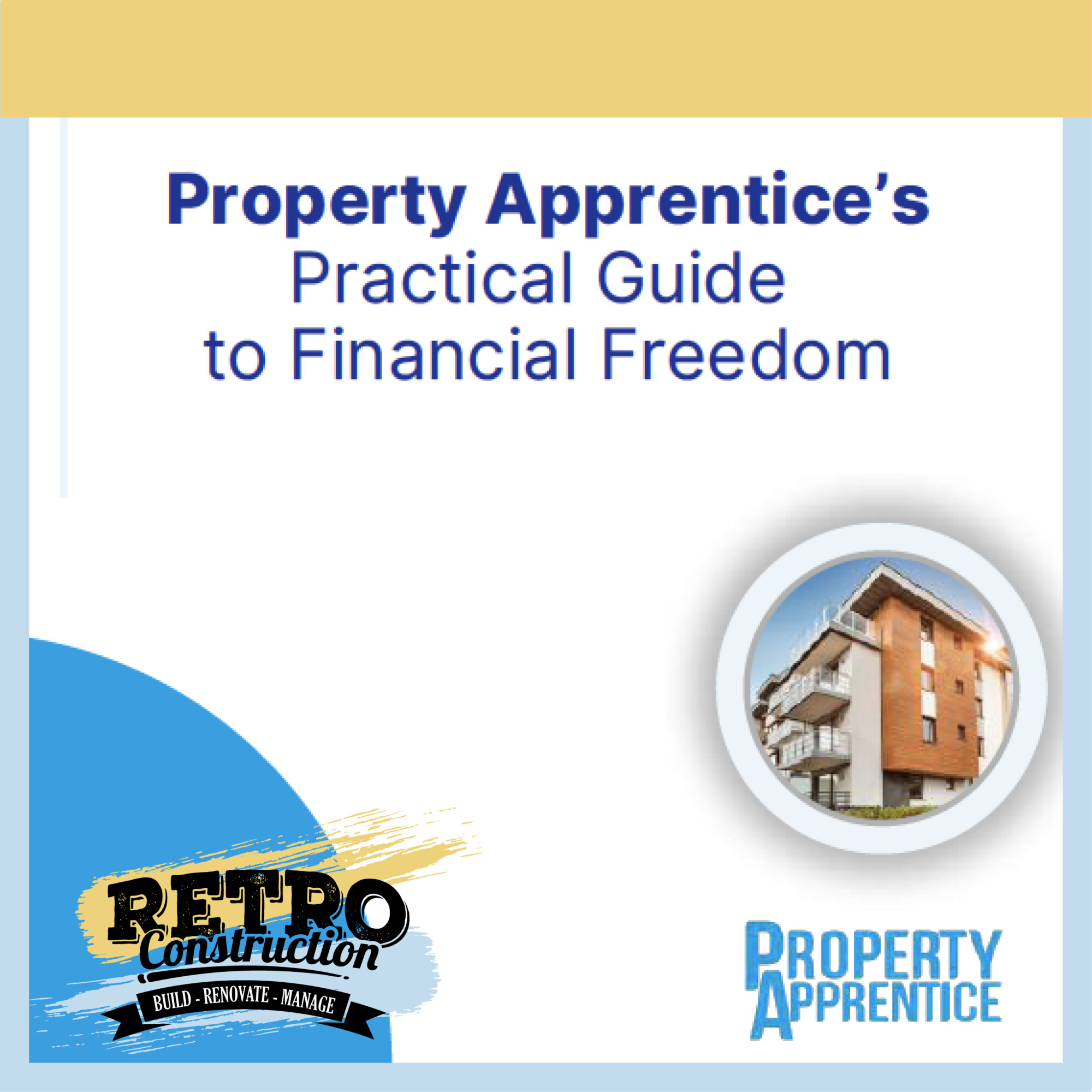 Property Apprentice's Guide to Financial Freedom: Unlock property investment and financial freedom in real estate.